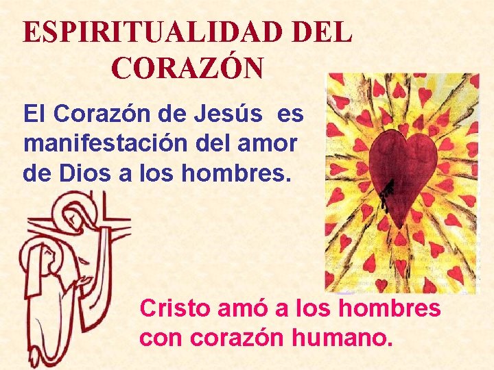ESPIRITUALIDAD DEL CORAZÓN El Corazón de Jesús es manifestación del amor de Dios a