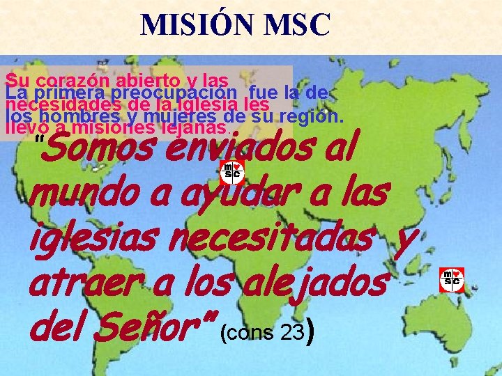 MISIÓN MSC Su corazón abierto y las La primera preocupación fue la de necesidades