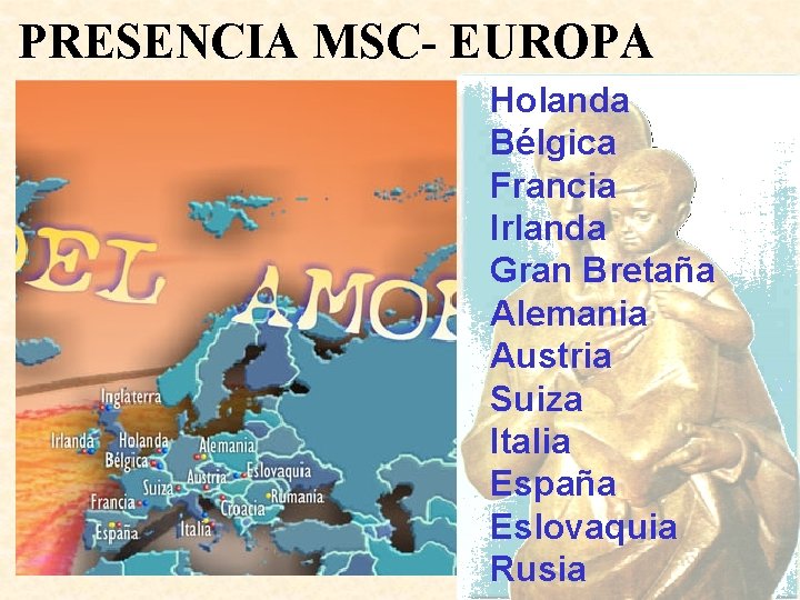 PRESENCIA MSC- EUROPA Holanda Bélgica Francia Irlanda Gran Bretaña Alemania Austria Suiza Italia España