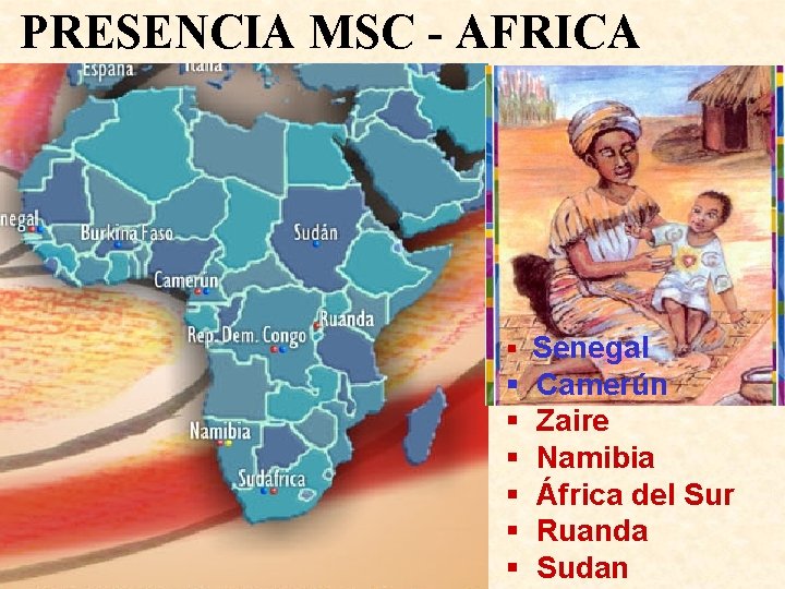PRESENCIA MSC - AFRICA § Senegal § § § Camerún Zaire Namibia África del