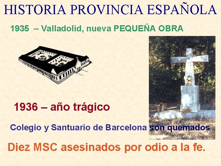 HISTORIA PROVINCIA ESPAÑOLA 1935 – Valladolid, nueva PEQUEÑA OBRA 1936 – año trágico Colegio