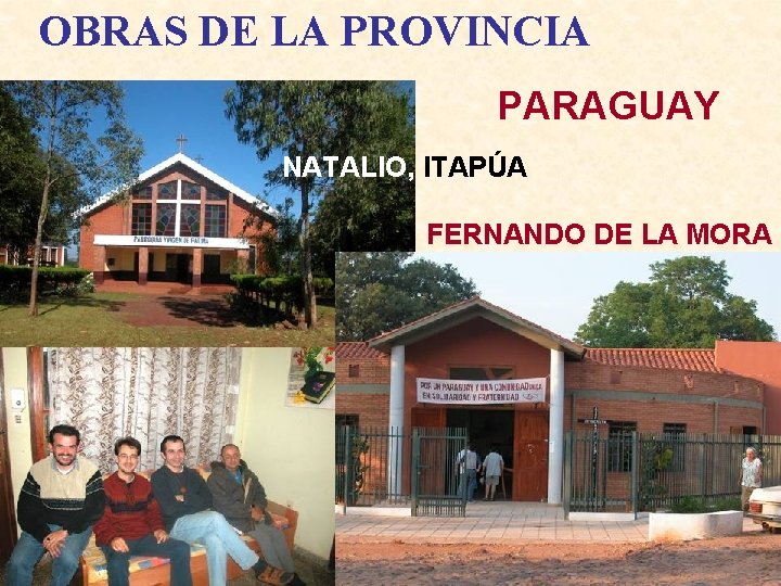 OBRAS DE LA PROVINCIA PARAGUAY NATALIO, ITAPÚA FERNANDO DE LA MORA 