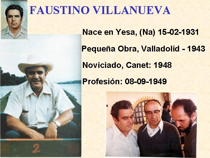 FAUSTINO VILLANUEVA Nace en Yesa, (Na) 15 -02 -1931 Pequeña Obra, Valladolid - 1943