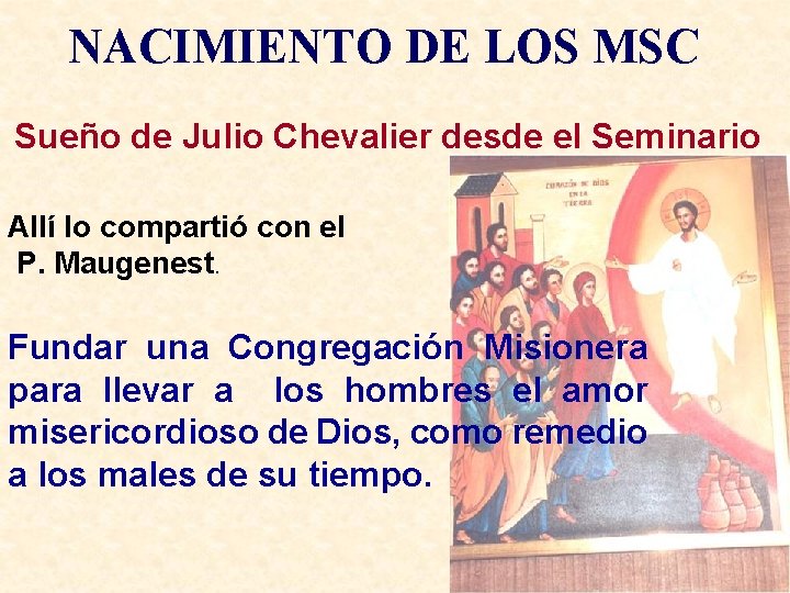 NACIMIENTO DE LOS MSC Sueño de Julio Chevalier desde el Seminario Allí lo compartió
