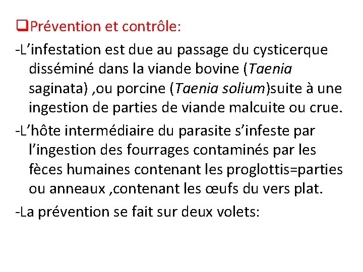 q. Prévention et contrôle: -L’infestation est due au passage du cysticerque disséminé dans la q. Prévention et contrôle: -L’infestation est due au passage du cysticerque disséminé dans la