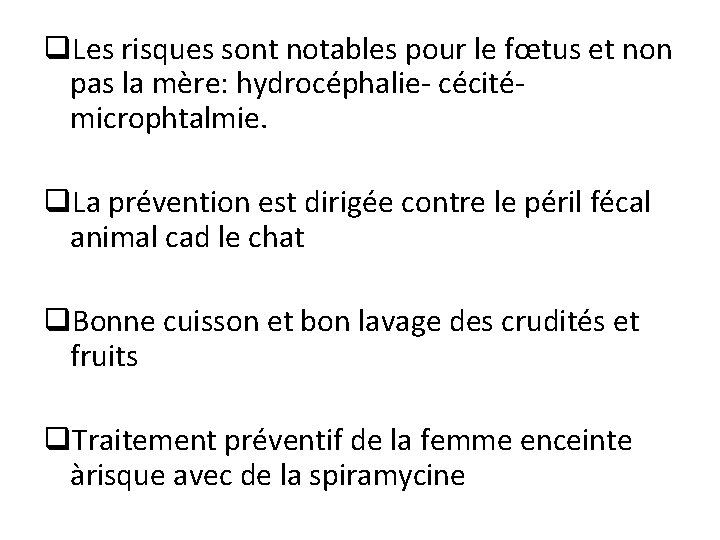 q. Les risques sont notables pour le fœtus et non pas la mère: hydrocéphalie- q. Les risques sont notables pour le fœtus et non pas la mère: hydrocéphalie-