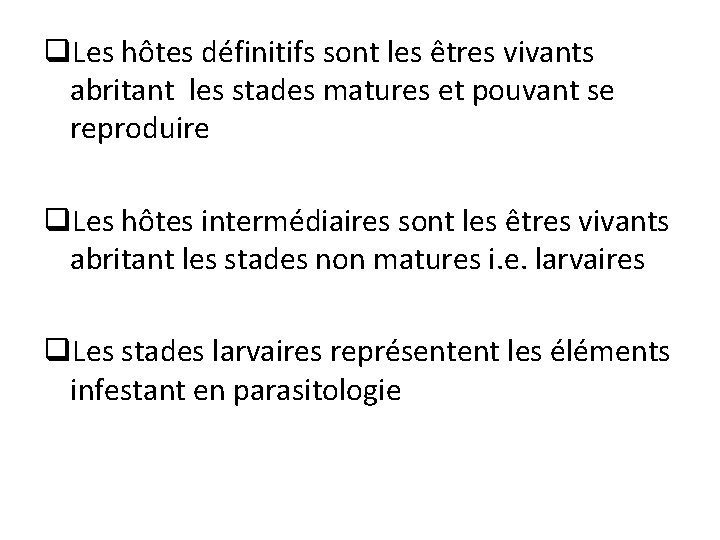 q. Les hôtes définitifs sont les êtres vivants abritant les stades matures et pouvant q. Les hôtes définitifs sont les êtres vivants abritant les stades matures et pouvant