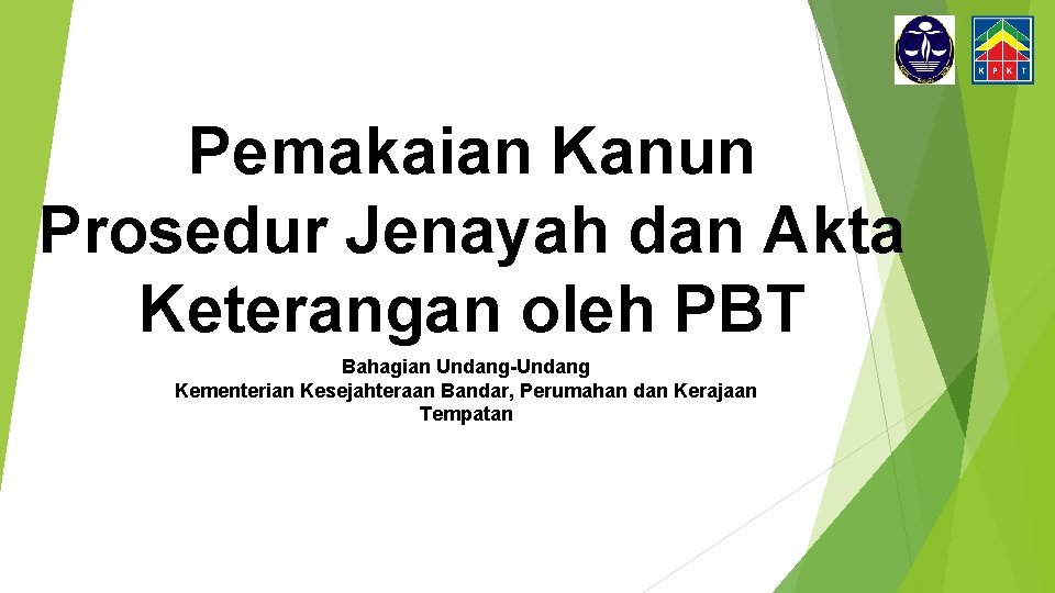 Pemakaian Kanun Prosedur Jenayah dan Akta Keterangan oleh PBT Bahagian Undang-Undang Kementerian Kesejahteraan Bandar,