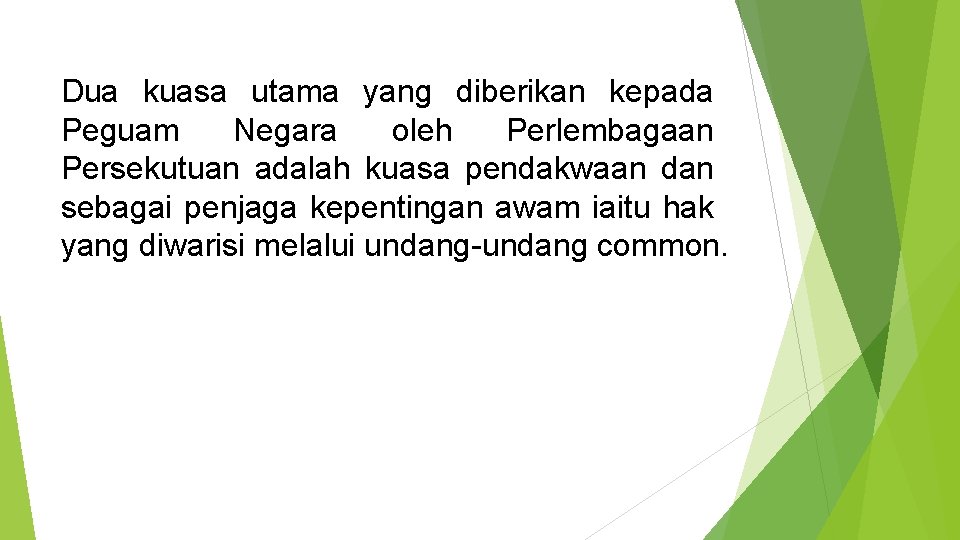 Dua kuasa utama yang diberikan kepada Peguam Negara oleh Perlembagaan Persekutuan adalah kuasa pendakwaan