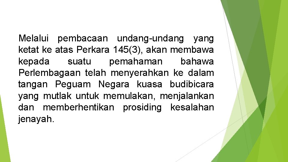 Melalui pembacaan undang-undang yang ketat ke atas Perkara 145(3), akan membawa kepada suatu pemahaman
