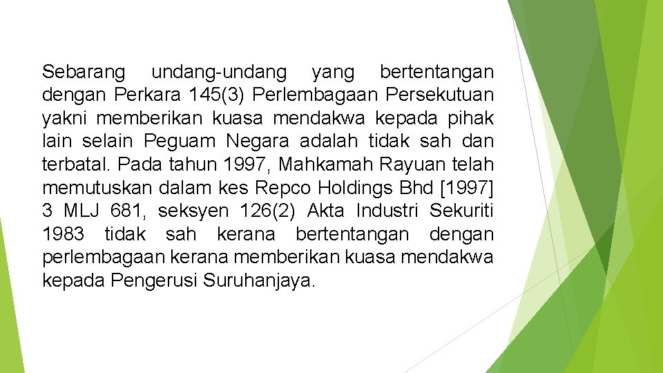 Sebarang undang-undang yang bertentangan dengan Perkara 145(3) Perlembagaan Persekutuan yakni memberikan kuasa mendakwa kepada