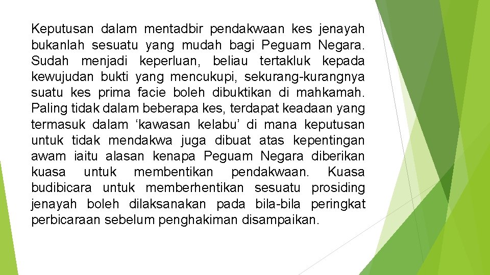 Keputusan dalam mentadbir pendakwaan kes jenayah bukanlah sesuatu yang mudah bagi Peguam Negara. Sudah