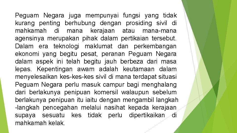 Peguam Negara juga mempunyai fungsi yang tidak kurang penting berhubung dengan prosiding sivil di