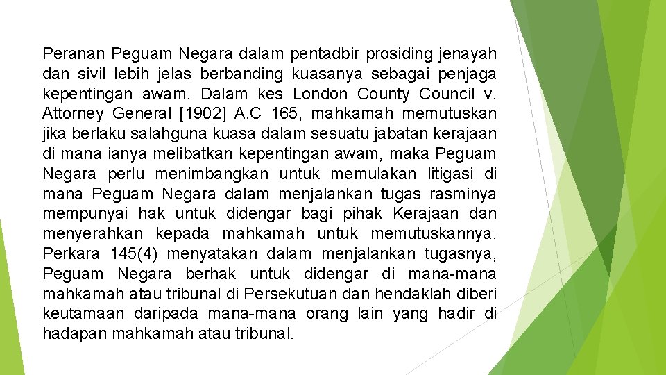 Peranan Peguam Negara dalam pentadbir prosiding jenayah dan sivil lebih jelas berbanding kuasanya sebagai