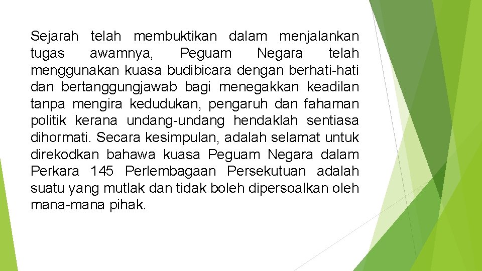 Sejarah telah membuktikan dalam menjalankan tugas awamnya, Peguam Negara telah menggunakan kuasa budibicara dengan