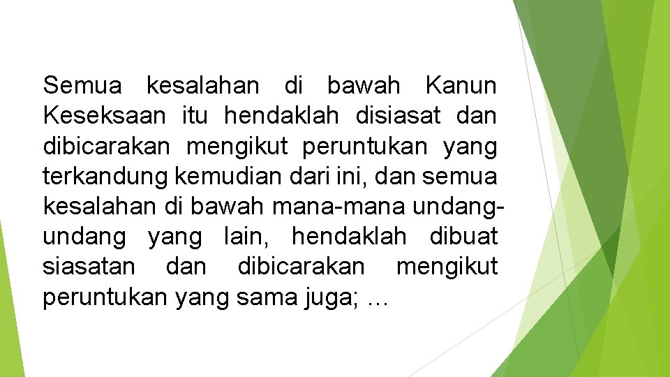 Semua kesalahan di bawah Kanun Keseksaan itu hendaklah disiasat dan dibicarakan mengikut peruntukan yang