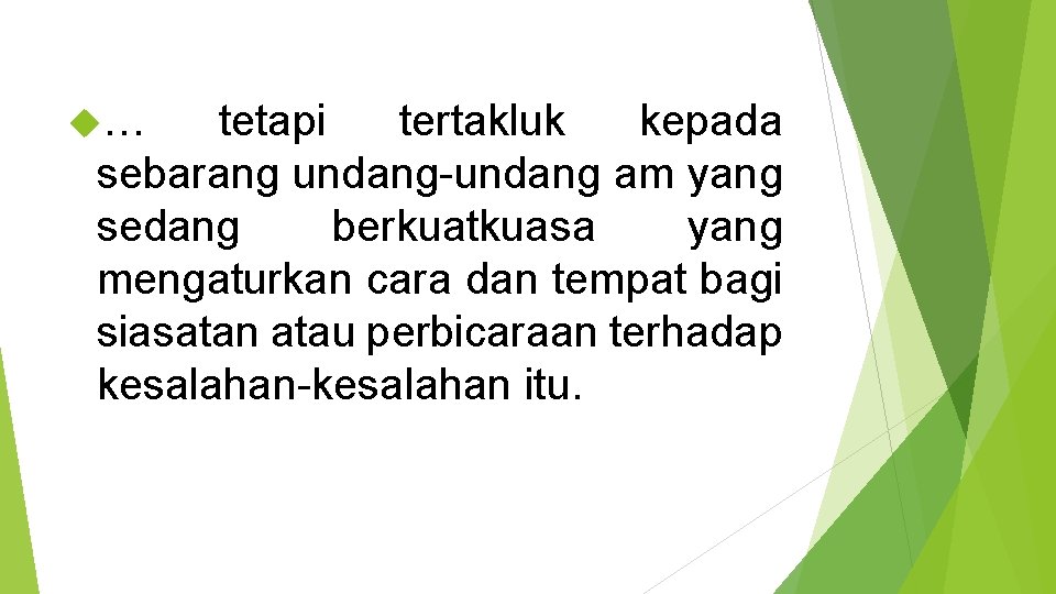  … tetapi tertakluk kepada sebarang undang-undang am yang sedang berkuatkuasa yang mengaturkan cara