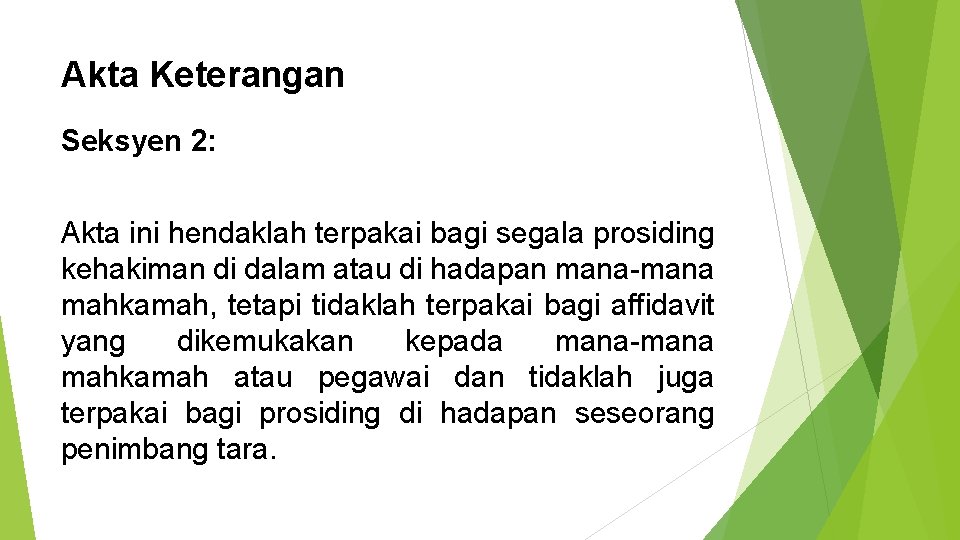 Akta Keterangan Seksyen 2: Akta ini hendaklah terpakai bagi segala prosiding kehakiman di dalam