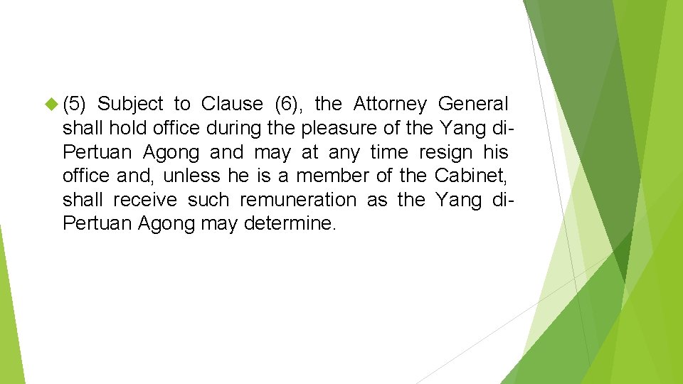  (5) Subject to Clause (6), the Attorney General shall hold office during the