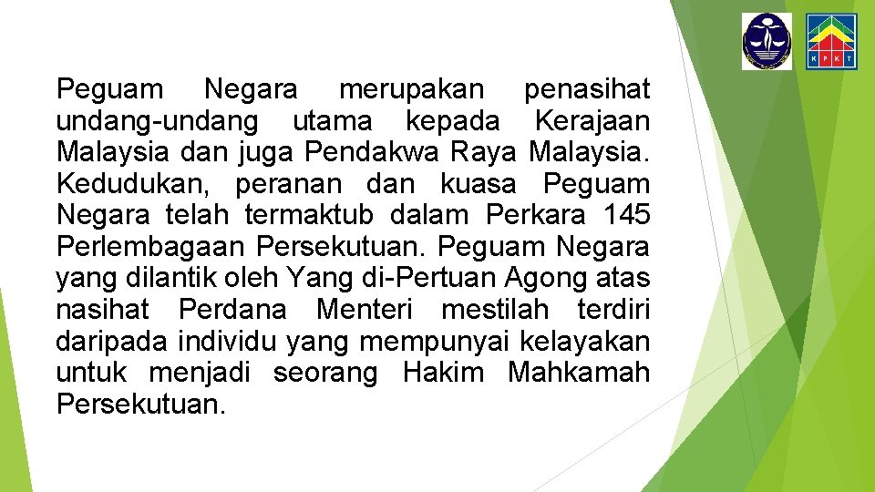 Peguam Negara merupakan penasihat undang-undang utama kepada Kerajaan Malaysia dan juga Pendakwa Raya Malaysia.