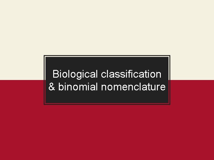 Biological classification & binomial nomenclature 