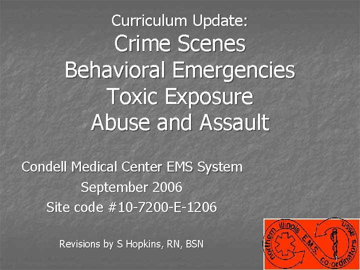 Curriculum Update: Crime Scenes Behavioral Emergencies Toxic Exposure Abuse and Assault Condell Medical Center