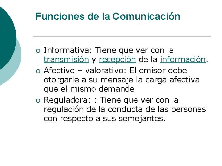 Funciones de la Comunicación ¡ ¡ ¡ Informativa: Tiene que ver con la transmisión