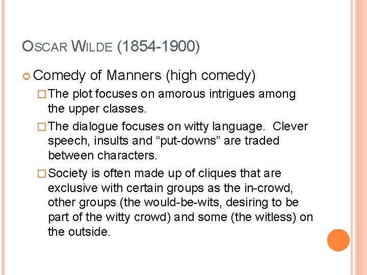 OSCAR WILDE (1854 -1900) Comedy � The of Manners (high comedy) plot focuses on