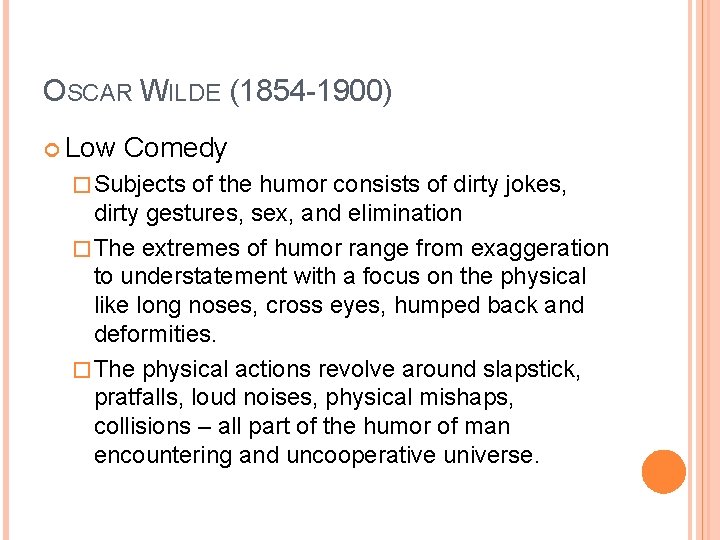 OSCAR WILDE (1854 -1900) Low Comedy � Subjects of the humor consists of dirty