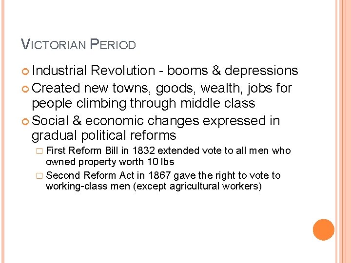 VICTORIAN PERIOD Industrial Revolution - booms & depressions Created new towns, goods, wealth, jobs