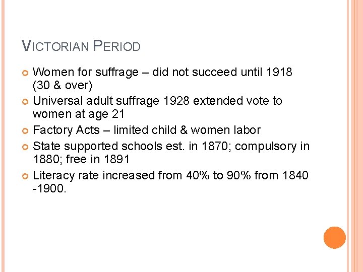 VICTORIAN PERIOD Women for suffrage – did not succeed until 1918 (30 & over)