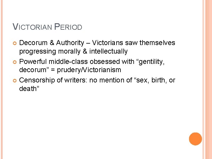 VICTORIAN PERIOD Decorum & Authority – Victorians saw themselves progressing morally & intellectually Powerful
