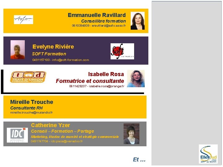 Emmanuelle Ravillard Conseillère formation 0610394809 - eravillard@asfo. asso. fr Evelyne Rivière SOFT Formation 0491157100