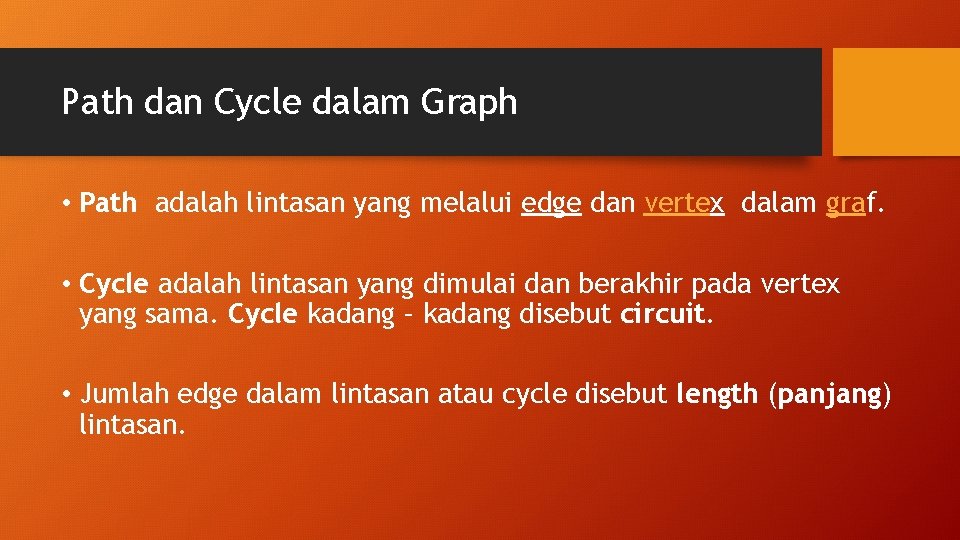 Path dan Cycle dalam Graph • Path adalah lintasan yang melalui edge dan vertex