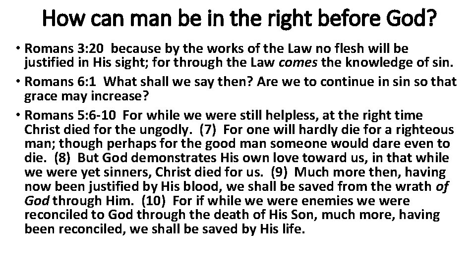 How can man be in the right before God? • Romans 3: 20 because
