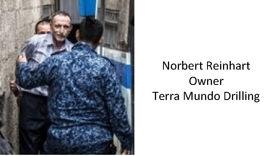 Norbert Reinhart Owner Terra Mundo Drilling 