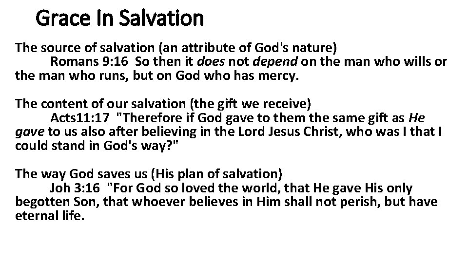 Grace In Salvation The source of salvation (an attribute of God's nature) Romans 9: