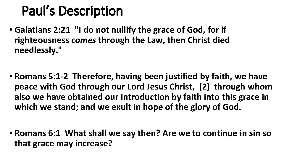 Paul’s Description • Galatians 2: 21 "I do not nullify the grace of God,
