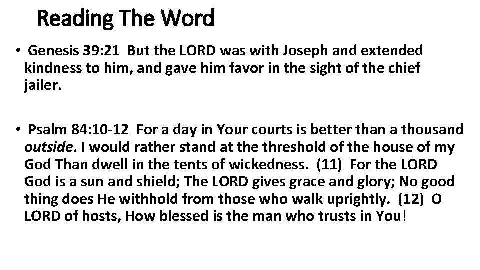 Reading The Word • Genesis 39: 21 But the LORD was with Joseph and