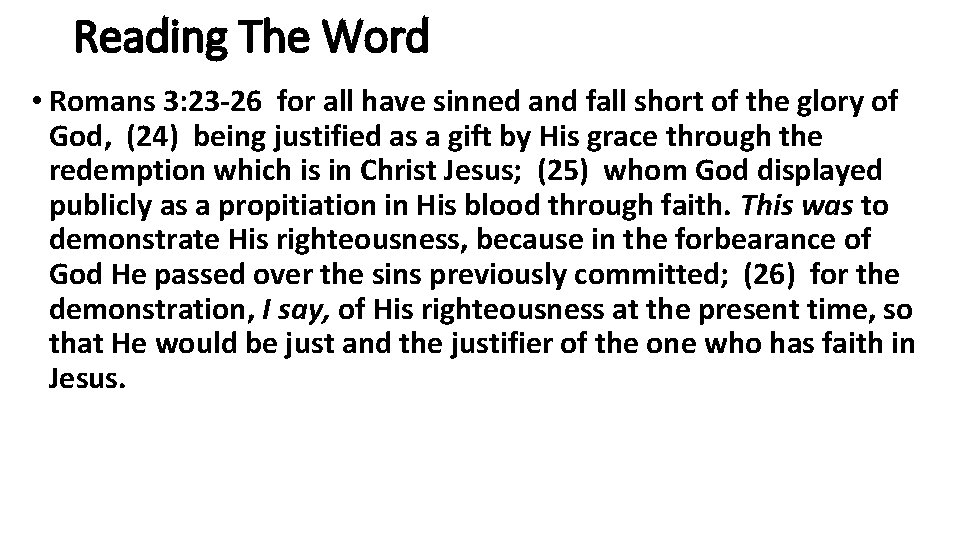 Reading The Word • Romans 3: 23 -26 for all have sinned and fall