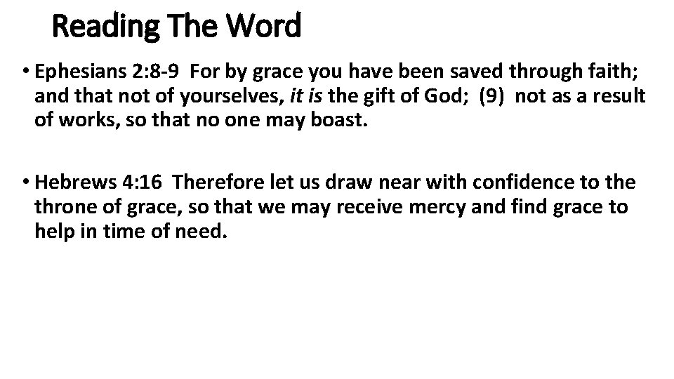 Reading The Word • Ephesians 2: 8 -9 For by grace you have been