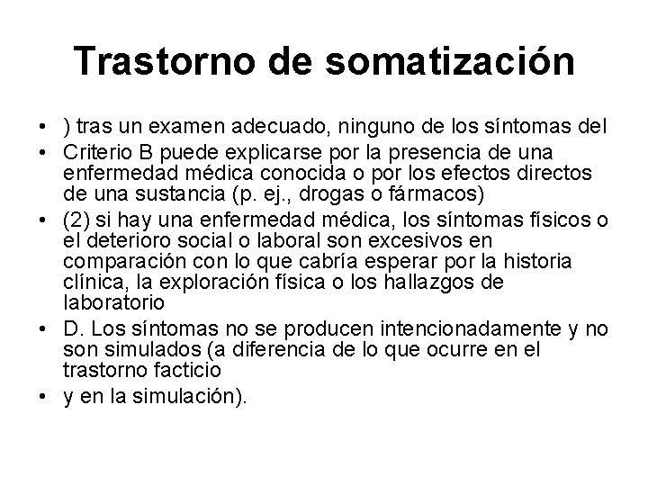 Trastorno de somatización • ) tras un examen adecuado, ninguno de los síntomas del