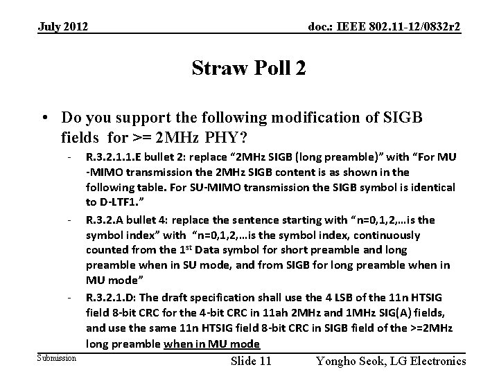 July 2012 doc. : IEEE 802. 11 -12/0832 r 2 Straw Poll 2 •