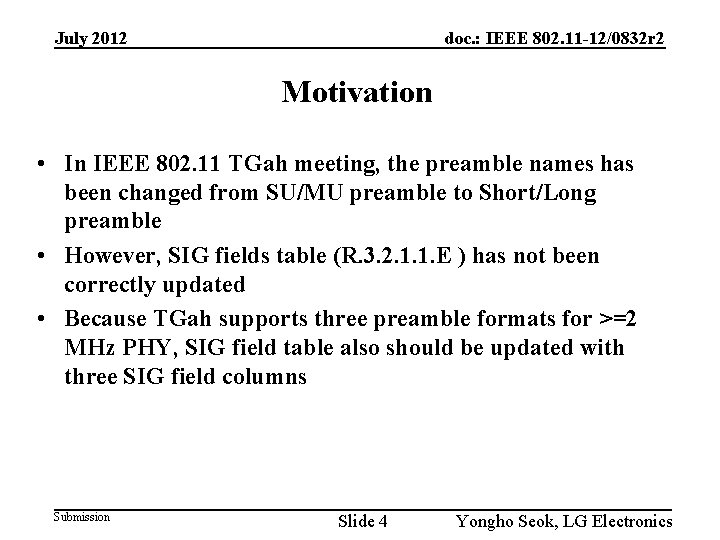 July 2012 doc. : IEEE 802. 11 -12/0832 r 2 Motivation • In IEEE