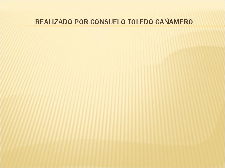 REALIZADO POR CONSUELO TOLEDO CAÑAMERO 