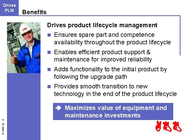 Drives LCM PLM Benefits Drives product lifecycle management n Ensures spare part and competence