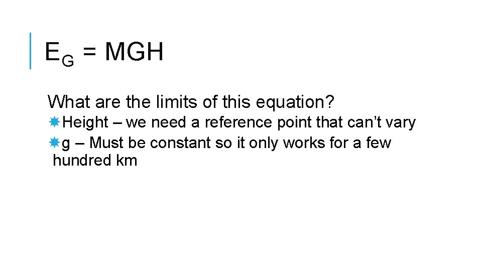 EG = MGH What are the limits of this equation? Height – we need