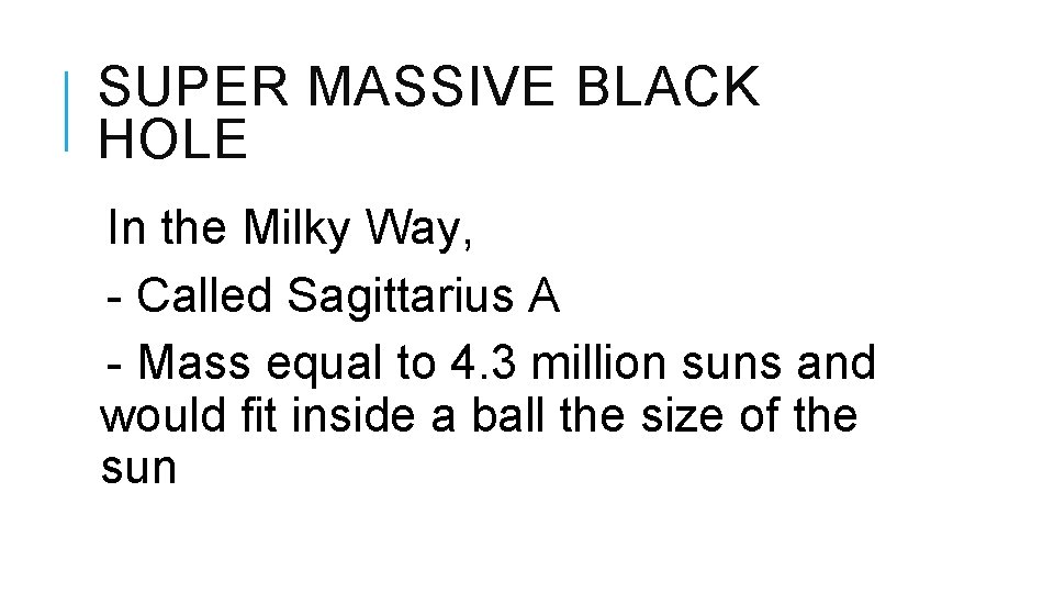 SUPER MASSIVE BLACK HOLE In the Milky Way, - Called Sagittarius A - Mass