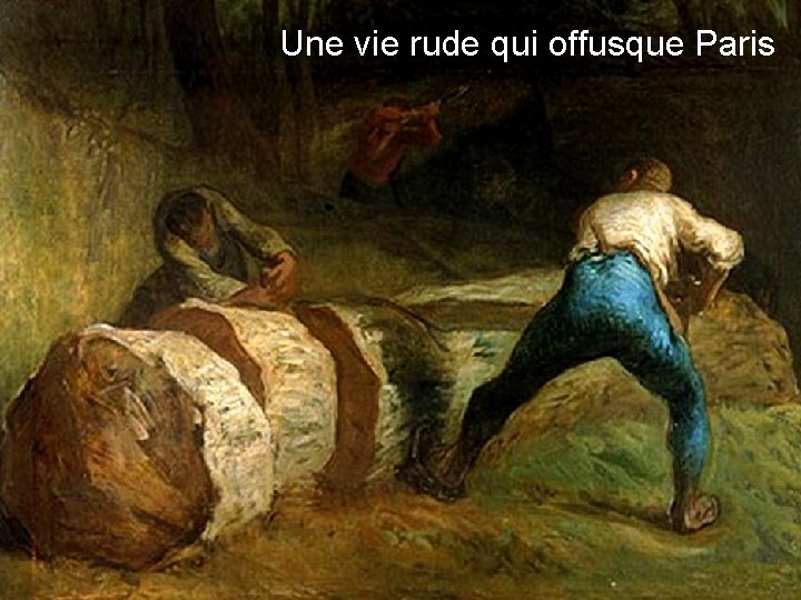 Une vie rude qui offusque Paris 