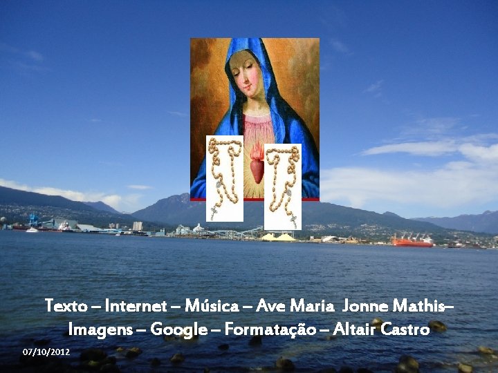 Texto – Internet – Música – Ave Maria Jonne Mathis– Imagens – Google –